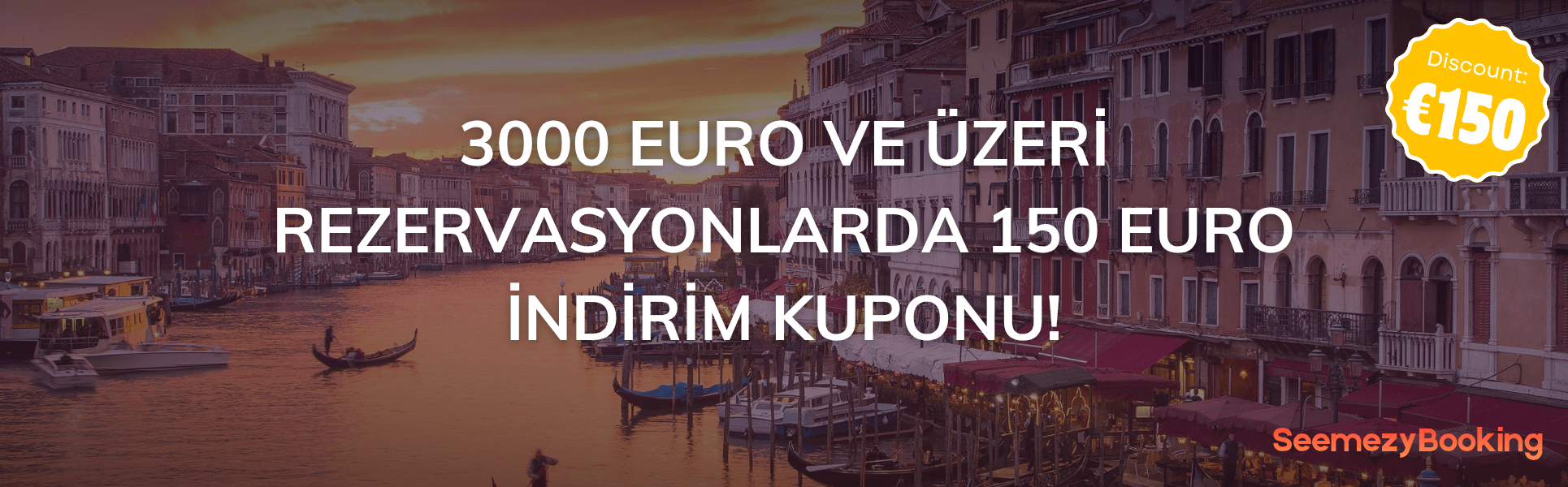 €3000 ve Üzeri Rezervasyonlarda €150 İndirim Kuponu